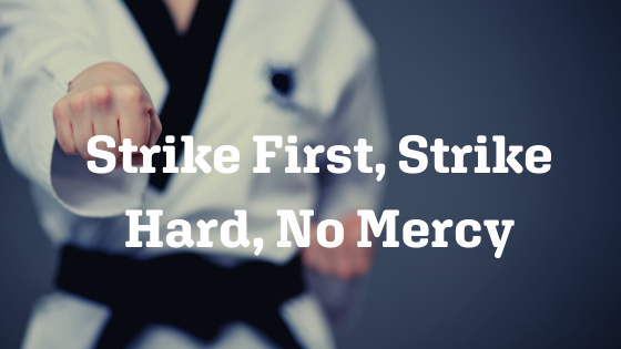 Strike First, Strike Hard, No Mercy